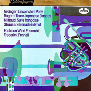 Grainger* / Rogers* / Milhaud* / Strauss* - Eastman Wind Ensemble, Frederick Fennell - Music Of Grainger, Rogers, Milhaud, Strauss (LP, RE)