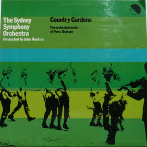 Percy Grainger, The Sydney Symphony Orchestra* Conducted By John Hopkins (11) - Country Gardens: The Orchestral Works Of Percy Grainger (LP, Album)