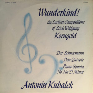 Antonin Kubalek - Wunderkind! The Earliest Compositions Of Erich Wolfgang Korngold (LP)