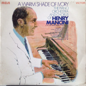 The Piano, Orchestra And Chorus Of Henry Mancini* - A Warm Shade Of Ivory (LP, Album)