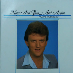 Wayne Horsburgh - Now & Then...And Again (LP, Album)