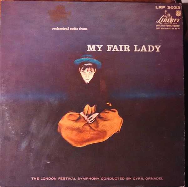 Cyril Ornadel Conducting The London Festival Symphony* - Orchestral Suite From My Fair Lady (LP, Album, Mono)