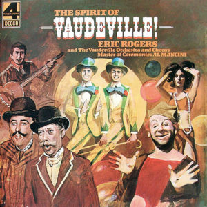 Eric Rogers (2), The Vaudeville Orchestra And Chorus, Al Mancini - The Spirit Of Vaudeville! (LP)