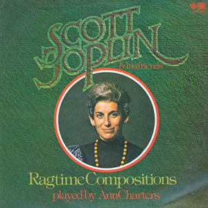 Scott Joplin & His Friends* Played By Ann Charters - Ragtime Compositions (LP, Album)