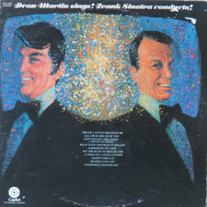 Dean Martin & Frank Sinatra - Dean Martin Sings! Frank Sinatra Conducts! (LP, Album, RE)