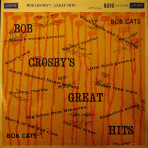 Bob Crosby With The Bobcats (2) - Bob Crosby's Great Hits (LP, Mono)