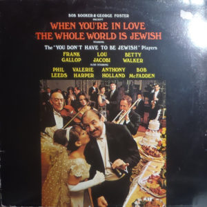 Bob Booker & George Foster - When You're In Love The Whole World Is Jewish (LP, Album, RE)