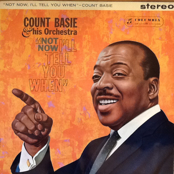 Count Basie Orchestra - Not Now, I'll Tell You When (LP, Album)