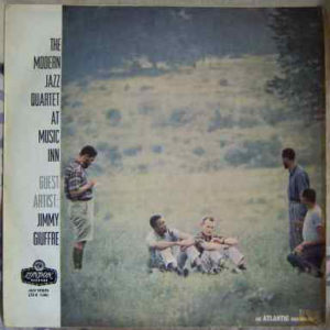 The Modern Jazz Quartet Guest Artist: Jimmy Giuffre - The Modern Jazz Quartet At Music Inn (LP, Album, Mono)