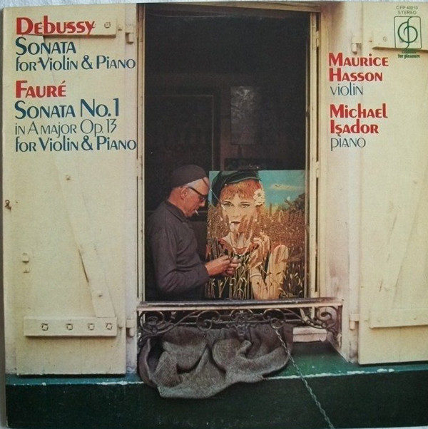 Debussy*, Fauré*, Maurice Hasson, Michael Isador - Sonata For Violin & Piano / Sonata No. 1 In A Major Op. 13 For Violin & Piano (LP, Album)