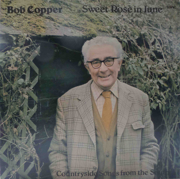 Bob Copper - Sweet Rose In June - Countryside Songs From The South (LP, Album)