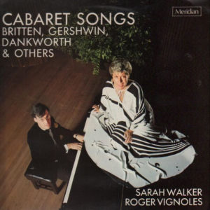 Sarah Walker (2), Roger Vignoles - Cabaret Songs - Britten, Gershwin, Dankworth & Others (Live At Dartington) (LP, Album)
