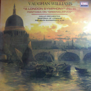 Vaughan Williams* - Hallé Orchestra / Sinfonia Of London, Sir John Barbirolli, C.H.* - A London Symphony (No.2) / Fantasia On "Greensleeves" (LP)