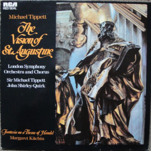 Sir Michael Tippett, John Shirley-Quirk, Margaret Kitchin, London Symphony Orchestra & Chorus*, Sir Michael Tippett - The Vision Of St Augustine; Fantasia On A Theme Of Handel (LP, Album, RE)
