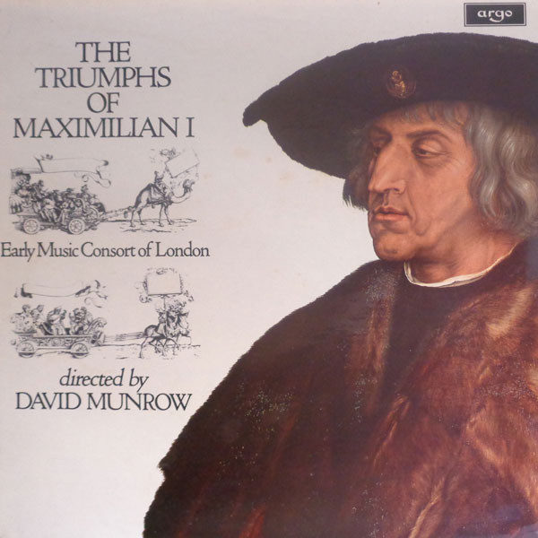 Early Music Consort Of London* Directed By David Munrow - The Triumphs Of Maximillian I (LP)