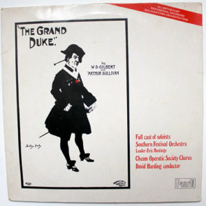 Gilbert And Sullivan*, Southern Festival Chorus, Eric Hastings, Cheam Operatic Society Chorus, David Harding - The Grand Duke (LP, Album)