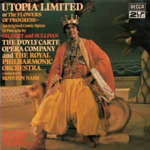 Gilbert And Sullivan*, The D'Oyly Carte Opera Company* And The Royal Philharmonic Orchestra Conducted By Royston Nash - Utopia Limited Or The Flowers Of Progress (2xLP, Album)