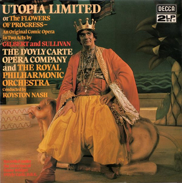 Gilbert And Sullivan*, The D'Oyly Carte Opera Company* And The Royal Philharmonic Orchestra Conducted By Royston Nash - Utopia Limited Or The Flowers Of Progress (2xLP, Album)