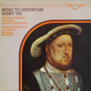 Musica Reservata, Michael Morrow / Purcell Consort*, Grayston Burgess - To Entertain A King (Music For Henry VIII) (LP, RE)