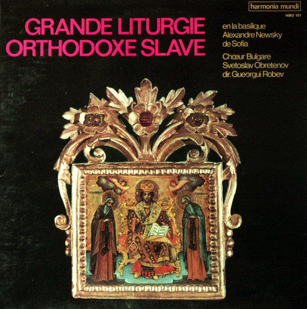 Chœur Bulgare Svetoslav Obretenov* , Dir. Gueorgui Robev* - Grande Liturgie Orthodoxe Slave (En La Basilique Alexandre Newsky De Sofia) (LP, Album, RP, gat)