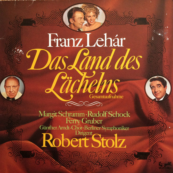 Franz Lehár - Margit Schramm, Rudolf Schock, Ferry Gruber, Günther-Arndt-Chor*, Berliner Symphoniker, Robert Stolz - Das Land Des Lächelns (Gesamtaufnahme) (2xLP, Album, RE, Gat)