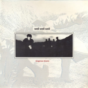 Well Well Well - Dangerous Dreams (LP, Album)