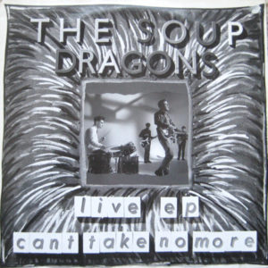 The Soup Dragons - Can't Take No More - Live EP (12", EP, Num)