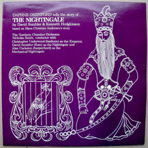 Daphne Oxenford, David Sumbler, Kenneth Hodgkinson, The Northern Chamber Orchestra* - The Nightingale (LP)