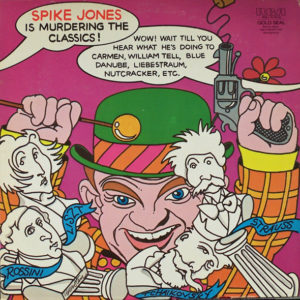 Spike Jones - Spike Jones Is Murdering The Classics (LP, Comp, RE)