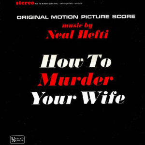 Neal Hefti - How To Murder Your Wife (Original Motion Picture Score) (LP, Album)