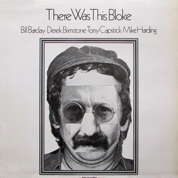 Bill Barclay (3) . Derek Brimstone . Tony Capstick . Mike Harding (2) - There Was This Bloke (LP)