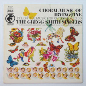Irving Fine - The Gregg Smith Singers* - Choral Music Of Irving Fine (Delightful Music For Children 6 To 60) (LP)