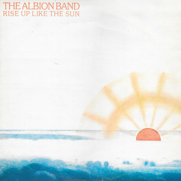 The Albion Band - Rise Up Like The Sun (LP, Album)