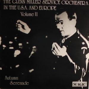 The Glenn Miller Service Orchestra - The Glenn Miller Service Orchestra In The U.S.A. And Europe, Vol. II - Autumn Serenade (LP, Mono)