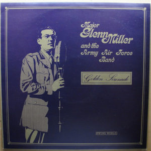Major Glenn Miller And The Army Air Force Band* - Golden Serenade (LP, Mono)