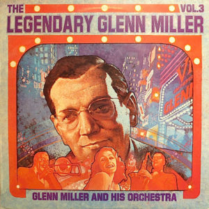 Glenn Miller And His Orchestra - The Legendary Glenn Miller Vol.3 (LP, Comp, Mono, RE)