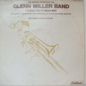 Glenn Miller Band* Conducted By Billy May - The Original Reunion Of The Glenn Miller Band - Recorded Live In Concert (LP, Album)