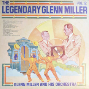 Glenn Miller And His Orchestra - The Legendary Glenn Miller Vol. 12 (LP, Comp)