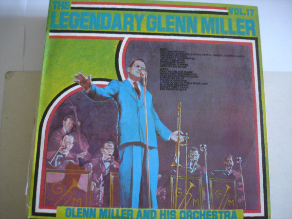 Glenn Miller And His Orchestra - The Legendary Glenn Miller Vol.17 (LP, Comp, Mono, RE, RM)