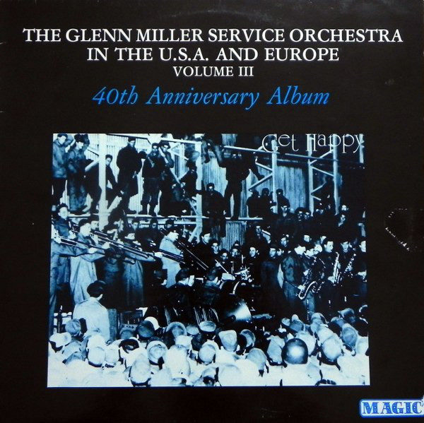 The Glenn Miller Service Orchestra - The Glenn Miller Service Orchestra In The Usa And Europe, Vol. III - 40th Anniversary Album (LP, Album)