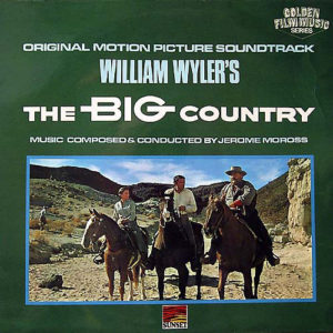 Jerome Moross - (William Wyler's) The Big Country (Original Motion Picture Soundtrack) (LP, RE, Ele)