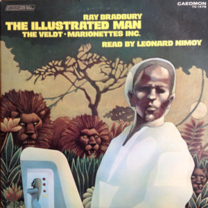 Ray Bradbury Read By Leonard Nimoy - The Illustrated Man: The Veldt / Marionettes Inc. (LP)