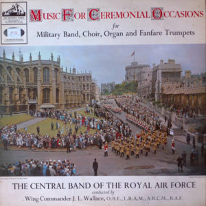 The Central Band Of The Royal Air Force - Music For Ceremonial Occasions For Military Band, Choir, Organ And Fanfare Trumpets (LP, Album)