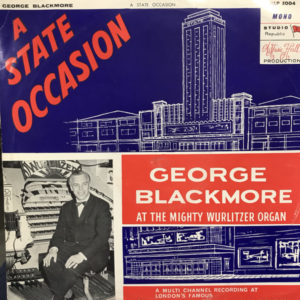 George Blackmore - A State Occasion: George Blackmore At The Mighty Wurlitzer Organ (LP, Mono)