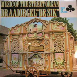 Draaiorgel "De Sik" - Music Of The Street Organ (LP, Album)