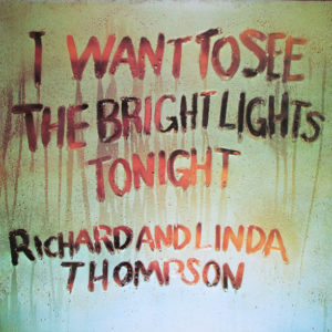 Richard & Linda Thompson - I Want To See The Bright Lights Tonight (LP, Album)