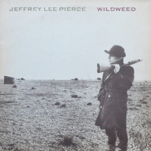 Jeffrey Lee Pierce - Wildweed (LP, Album)