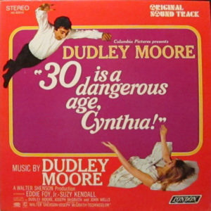 Dudley Moore - 30 Is A Dangerous Age, Cynthia! (LP, Album)