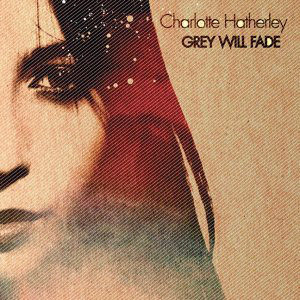 Charlotte Hatherley - Grey Will Fade (LP, Album, Ltd, Num, Gat)