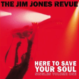 The Jim Jones Revue - Here To Save Your Soul (Singles Volume One) (LP, Comp)